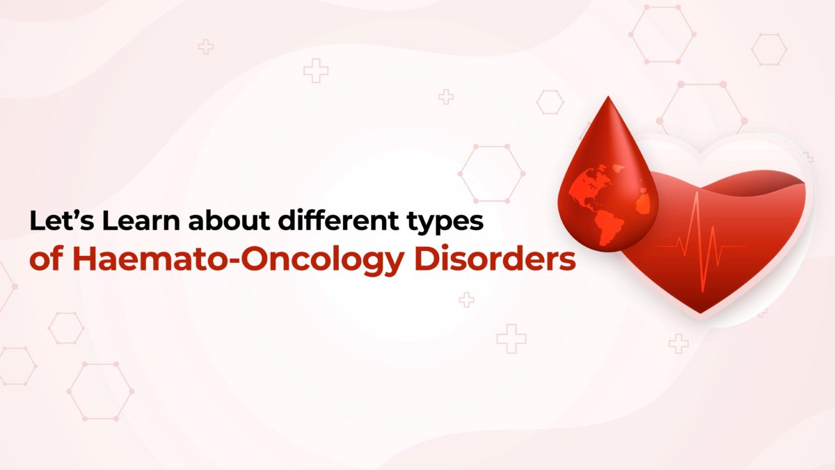 TYPES OF HAEMATO-ONCOLOGY DISORDERS